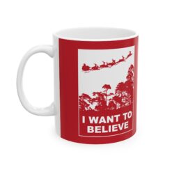 I Want To Believe In Santa | Mug | 11 oz | Funny | Christmas | UFO