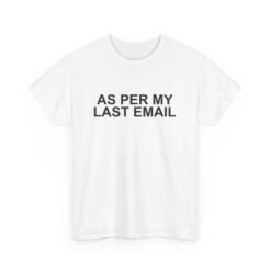 📧😐 As Per My Last Email Unisex T-Shirt – Professional Petty, Casual Edition