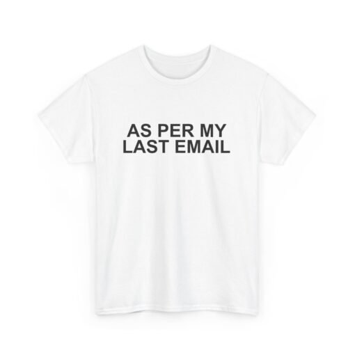 📧😐 As Per My Last Email Unisex T-Shirt – Professional Petty, Casual Edition