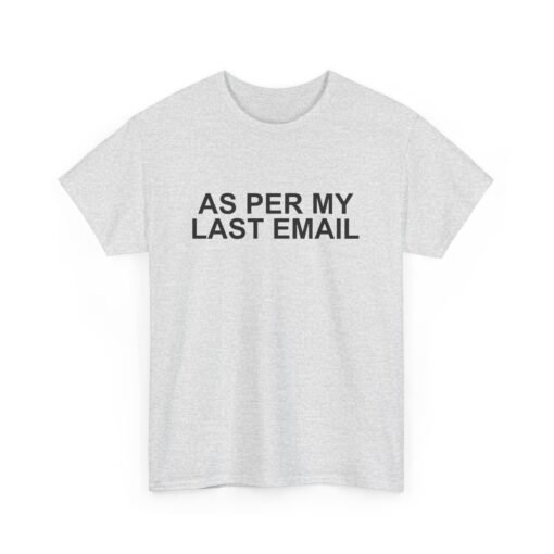 📧😐 As Per My Last Email Unisex T-Shirt – Professional Petty, Casual Edition - Image 13