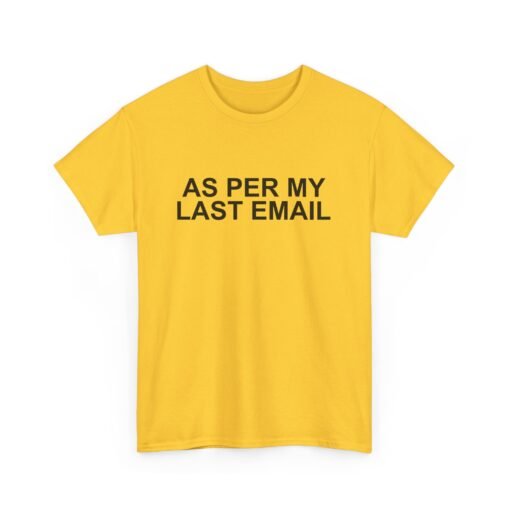 📧😐 As Per My Last Email Unisex T-Shirt – Professional Petty, Casual Edition - Image 18