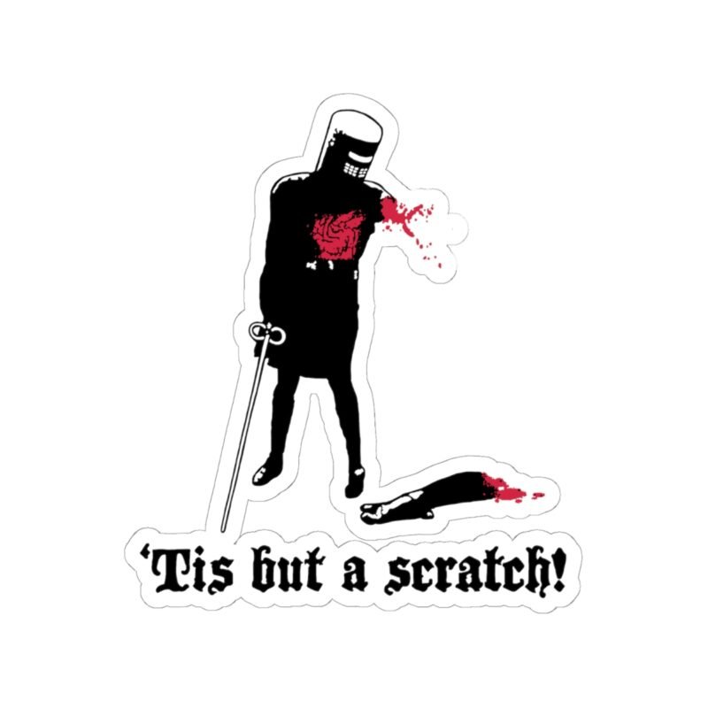 ⚔️ ‘Tis But a Scratch Indoor Sticker – Stick With Unstoppable Attitude