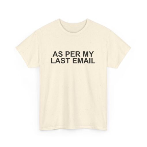 📧😐 As Per My Last Email Unisex T-Shirt – Professional Petty, Casual Edition - Image 16