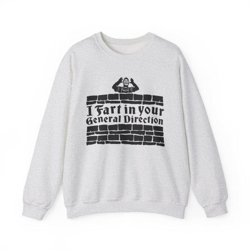 💨 I Fart in Your General Direction Unisex Sweatshirt – Legendary Insults, Cozy Comfort