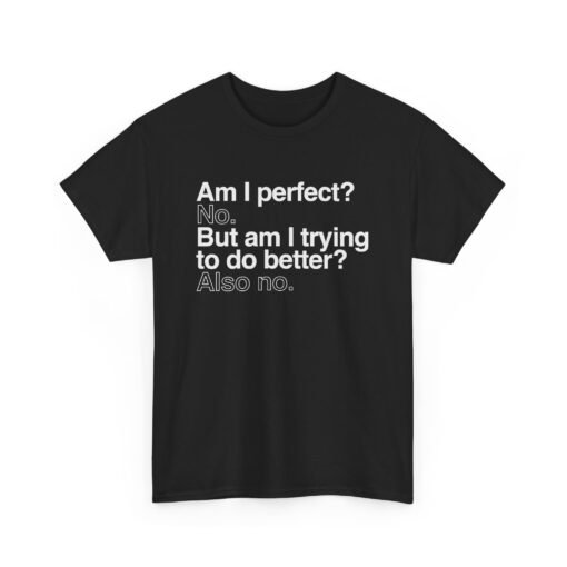 😎🚫 Unisex T-Shirt – Perfect? No. Trying? Also No. - Image 12