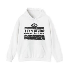 💨 I Fart in Your General Direction Unisex Hoodie – Rude, Ridiculous, and Ready for Battle