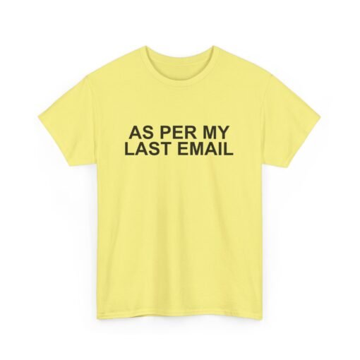 📧😐 As Per My Last Email Unisex T-Shirt – Professional Petty, Casual Edition - Image 17