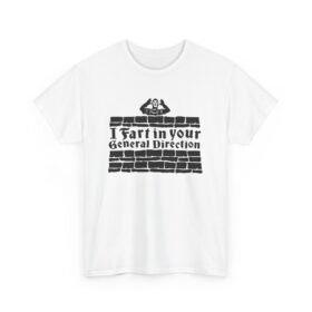 💨 I Fart in Your General Direction Unisex T-Shirt – Bold Insults, British Style