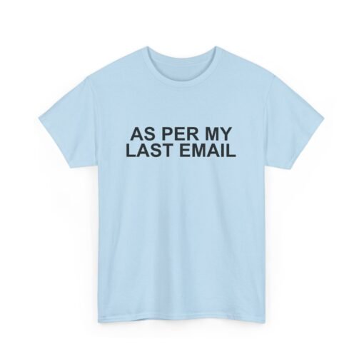📧😐 As Per My Last Email Unisex T-Shirt – Professional Petty, Casual Edition - Image 20