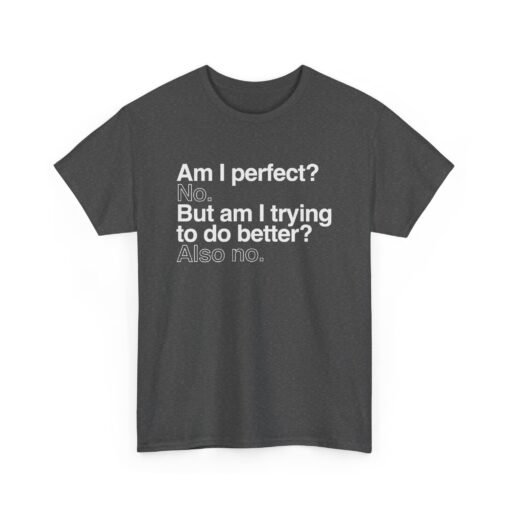 😎🚫 Unisex T-Shirt – Perfect? No. Trying? Also No. - Image 18