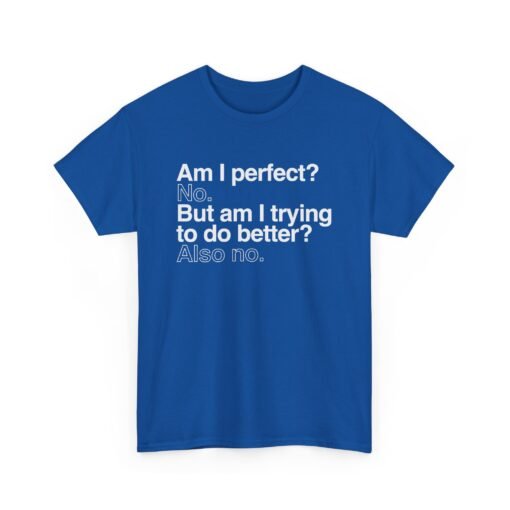😎🚫 Unisex T-Shirt – Perfect? No. Trying? Also No. - Image 19