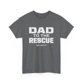Dad to the Rescue (Yet Again) - Unisex T-Shirt – The Hero We All Call First