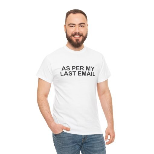 📧😐 As Per My Last Email Unisex T-Shirt – Professional Petty, Casual Edition - Image 4