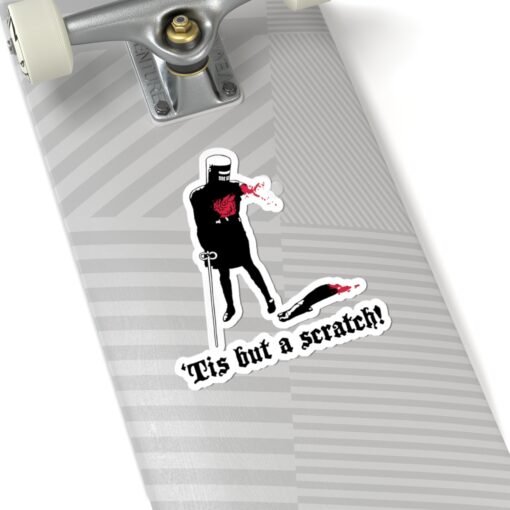 ⚔️ ‘Tis But a Scratch Indoor Sticker – Stick With Unstoppable Attitude - Image 2