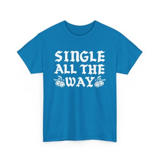 🎄😎 Single All The Way Unisex T-Shirt – Sleighin’ It Solo - Image 18