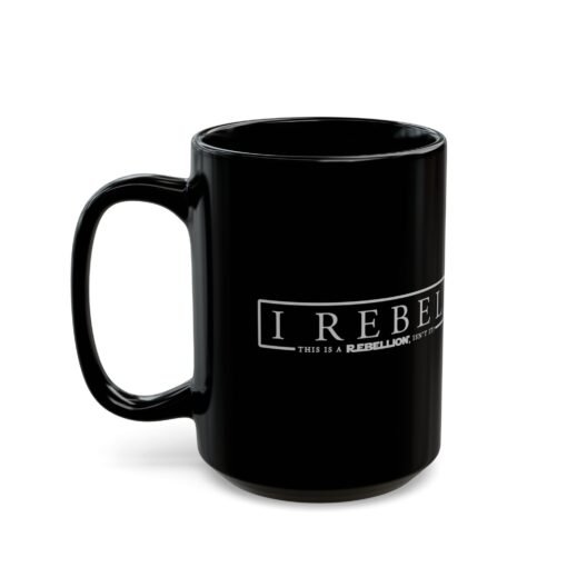 ☕✊🌌 I Rebel Black Mug – This Is a Rebellion, Isn’t It? - Image 9