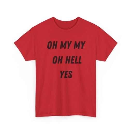 🎶🔥 Oh My My, Oh Hell Yes Unisex T-Shirt – Rock & Roll Attitude - Image 22