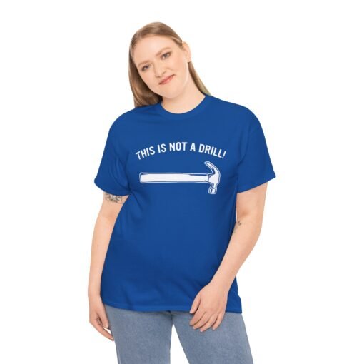 🔨 This Is Not A Drill Unisex T-Shirt – Hammer Time Meets Humor - Image 2