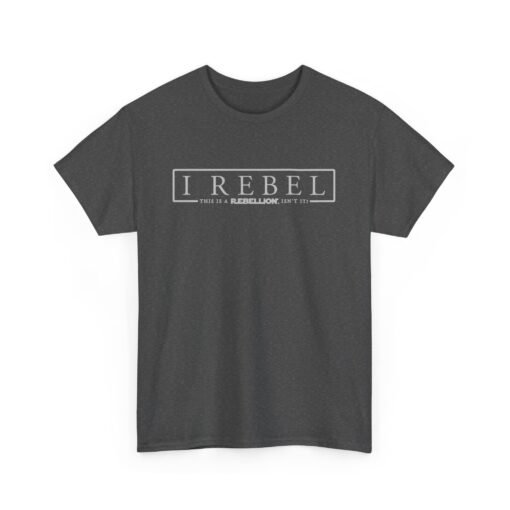🚨✊🌌 I Rebel Unisex T-Shirt – Because This Is a Rebellion - Image 14