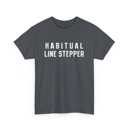 ⚠️ Habitual Line Stepper Unisex T-Shirt – Boundaries? Never Heard of 'Em - Image 17