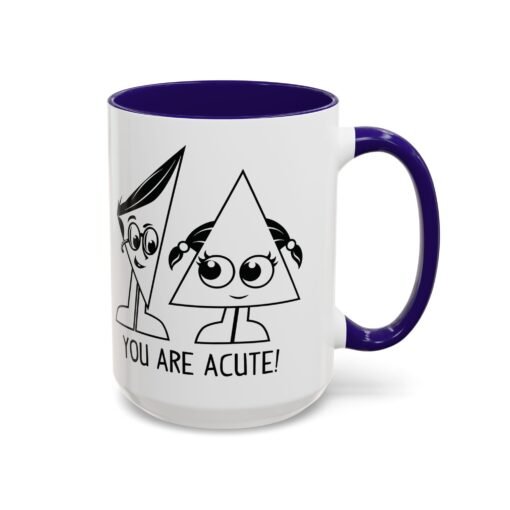 🔺 You Are Acute – Color Accent Mug (11 or 15 oz) 😄 - Image 54