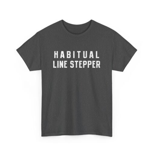⚠️ Habitual Line Stepper Unisex T-Shirt – Boundaries? Never Heard of 'Em - Image 16