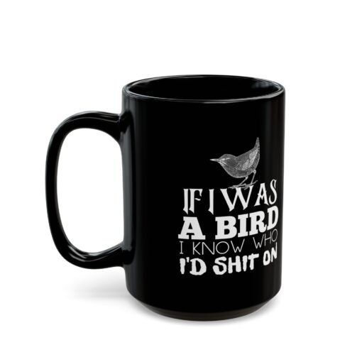 ☕ If I Was A Bird... Black Mug – Sip With a Side of Savage Sass - Image 10