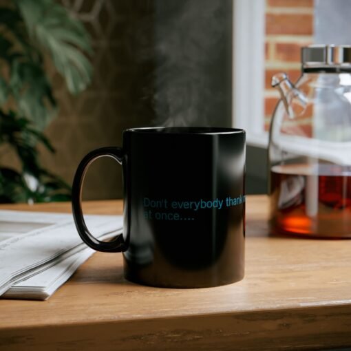 ☕😏🚀 Don't Everybody Thank Me at Once... Black Mug – Sip with Swagger - Image 6