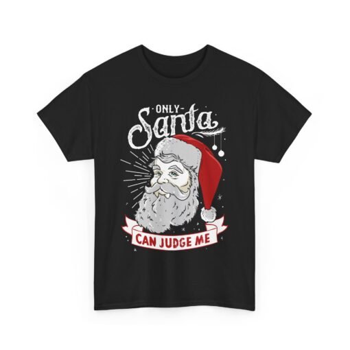 🎅⚖️ Only Santa Can Judge Me Unisex T-Shirt – Naughty, Nice, and Not Sorry - Image 11