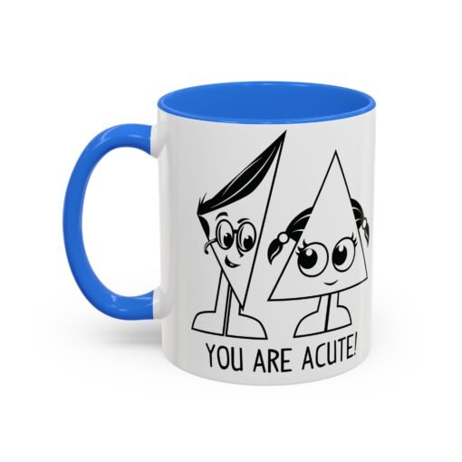 🔺 You Are Acute – Color Accent Mug (11 or 15 oz) 😄 - Image 16