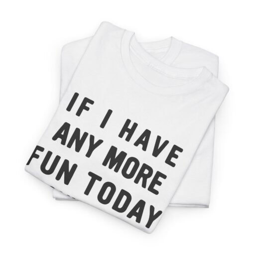 😅🎉 Too Much Fun Unisex T-Shirt – Maximum Fun. Minimal Chill. - Image 2