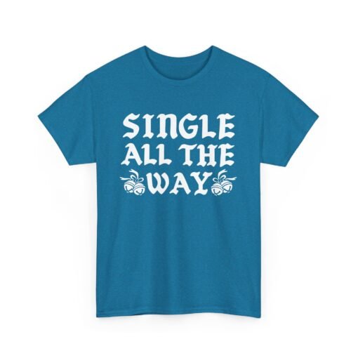 🎄😎 Single All The Way Unisex T-Shirt – Sleighin’ It Solo - Image 17