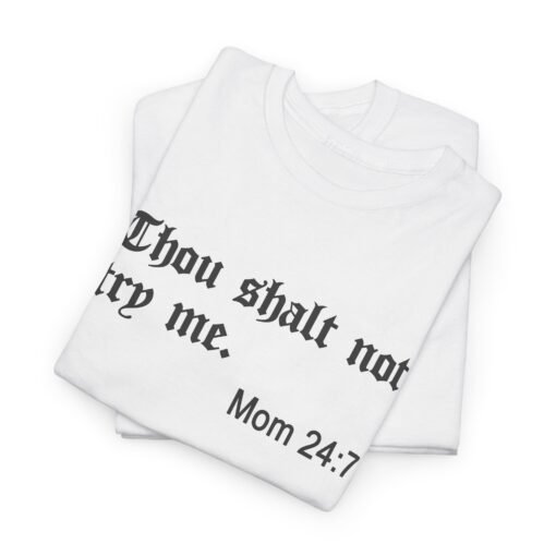🙅‍♀️👕 Thou Shalt Not Try Me ~Mom Unisex T-Shirt – Holy Sass, Parental Authority - Image 3