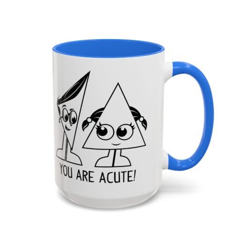 🔺 You Are Acute – Color Accent Mug (11 or 15 oz) 😄 - Image 58