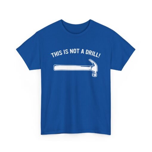 🔨 This Is Not A Drill Unisex T-Shirt – Hammer Time Meets Humor