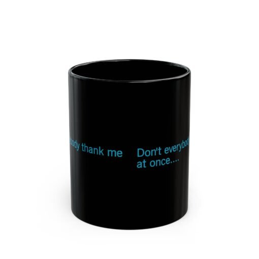 ☕😏🚀 Don't Everybody Thank Me at Once... Black Mug – Sip with Swagger - Image 3