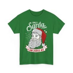🎅⚖️ Only Santa Can Judge Me Unisex T-Shirt – Naughty, Nice, and Not Sorry