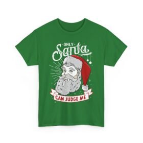 🎅⚖️ Only Santa Can Judge Me Unisex T-Shirt – Naughty, Nice, and Not Sorry