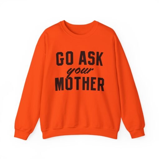 🧥🙃 Go Ask Your Mother Unisex Sweatshirt – The Ultimate Parental Power Move - Image 12