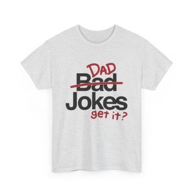 Dad Jokes - Unisex T-Shirt – Get It? You Will.