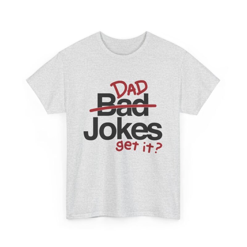 Dad Jokes - Unisex T-Shirt – Get It? You Will.