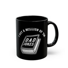 Dad Joke Fuel Black Mug – “I Got a Million of ’Em”