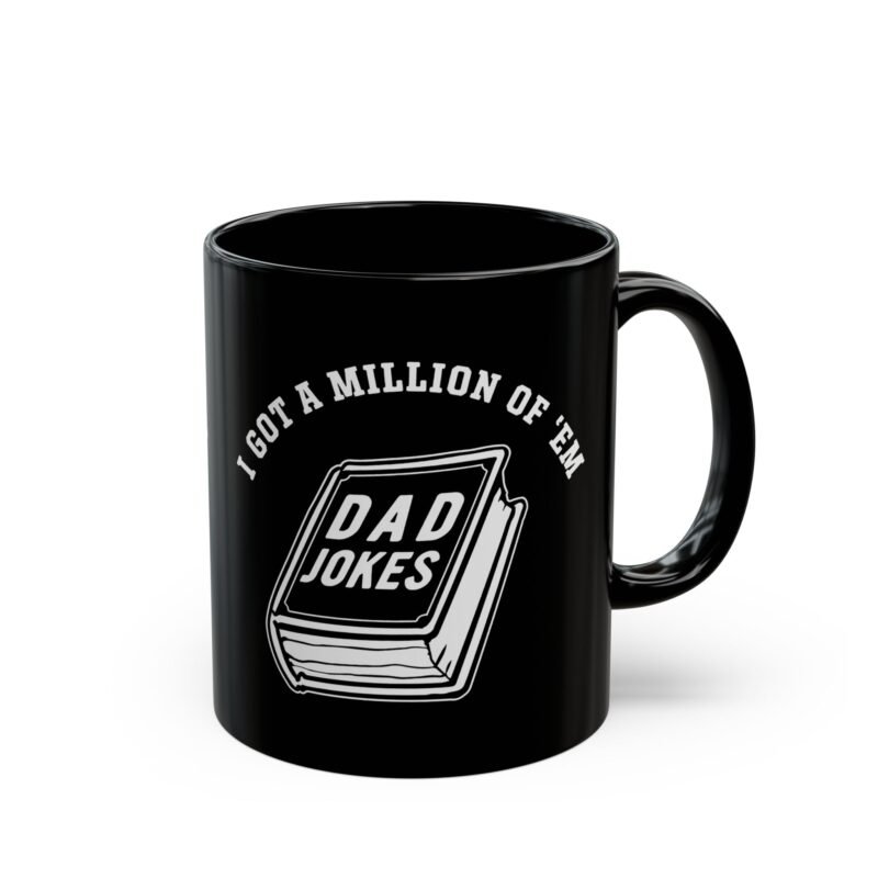 Dad Joke Fuel Black Mug – “I Got a Million of ’Em”