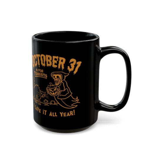 🎃 Everyday Halloween Black Mug – October 31st Is For Tourists, I Live It All Year! - Image 8