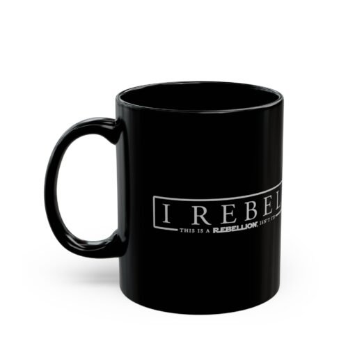 ☕✊🌌 I Rebel Black Mug – This Is a Rebellion, Isn’t It? - Image 2