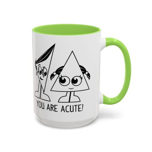 🔺 You Are Acute – Color Accent Mug (11 or 15 oz) 😄 - Image 70