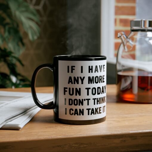 ☕😅🎉 Too Much Fun Black Mug – One More Laugh and I Might Snap - Image 6
