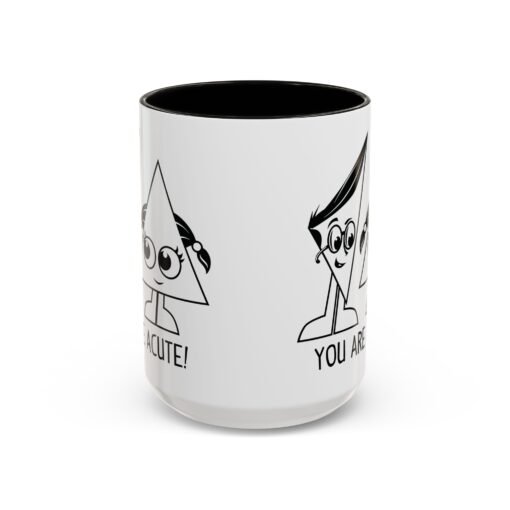 🔺 You Are Acute – Color Accent Mug (11 or 15 oz) 😄 - Image 49
