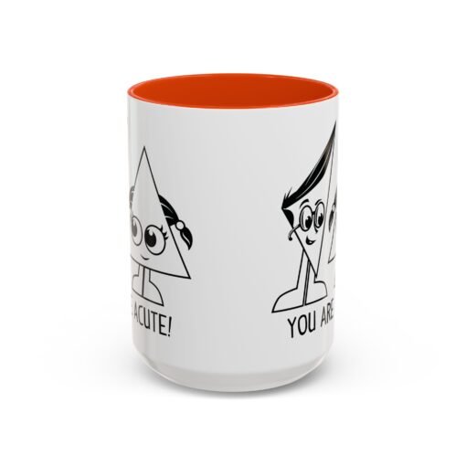 🔺 You Are Acute – Color Accent Mug (11 or 15 oz) 😄 - Image 77