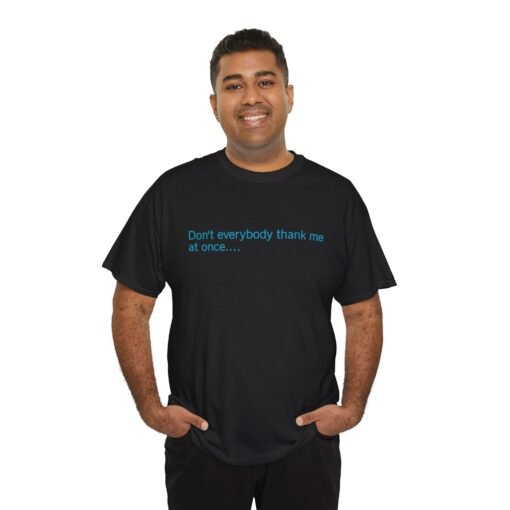 😏🚀 Don't Everybody Thank Me at Once... Unisex T-Shirt – Modesty Not Included - Image 7